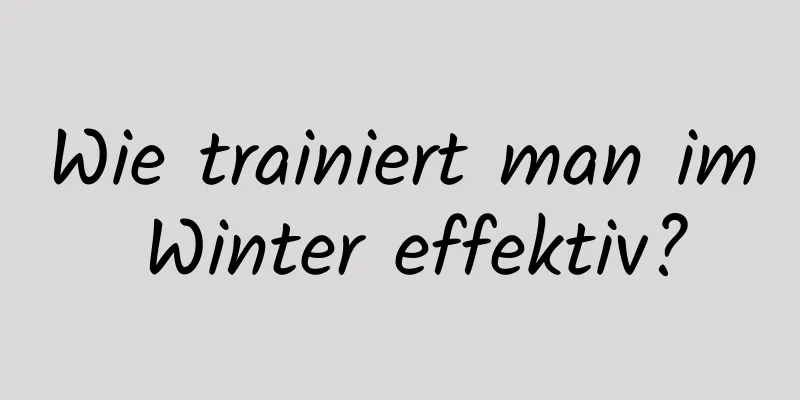 Wie trainiert man im Winter effektiv?