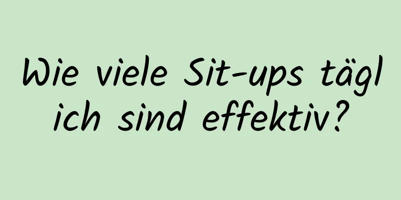 Wie viele Sit-ups täglich sind effektiv?