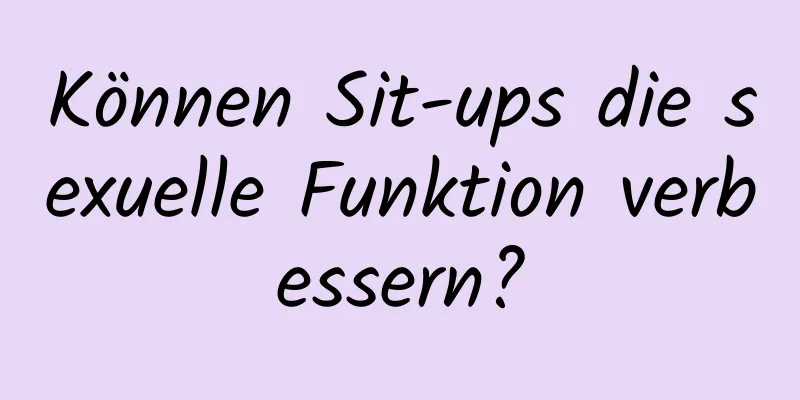 Können Sit-ups die sexuelle Funktion verbessern?