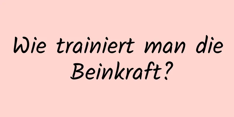 Wie trainiert man die Beinkraft?