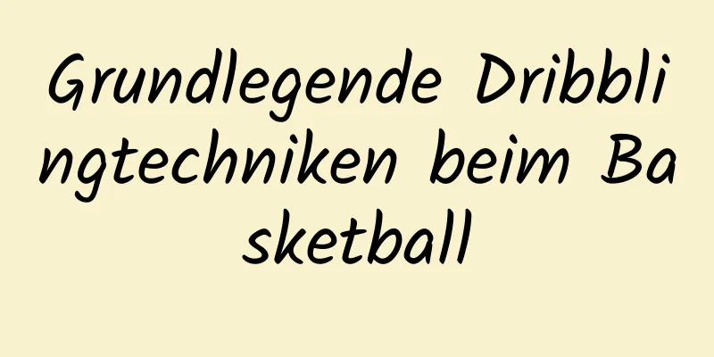 Grundlegende Dribblingtechniken beim Basketball