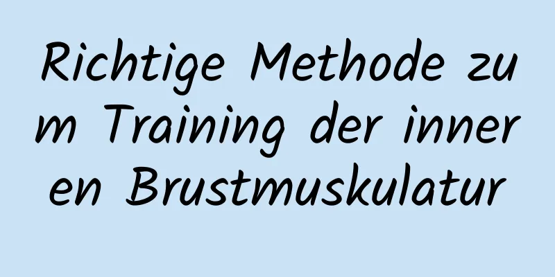 Richtige Methode zum Training der inneren Brustmuskulatur