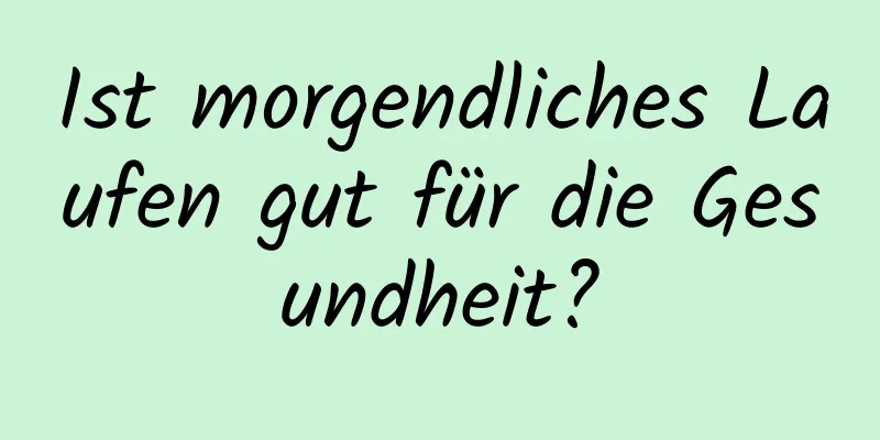 Ist morgendliches Laufen gut für die Gesundheit?