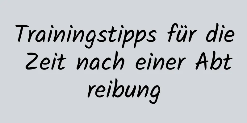 Trainingstipps für die Zeit nach einer Abtreibung