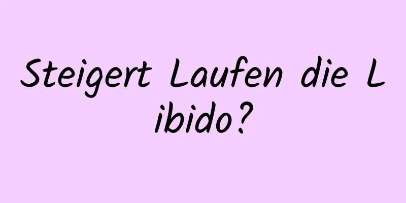 Steigert Laufen die Libido?