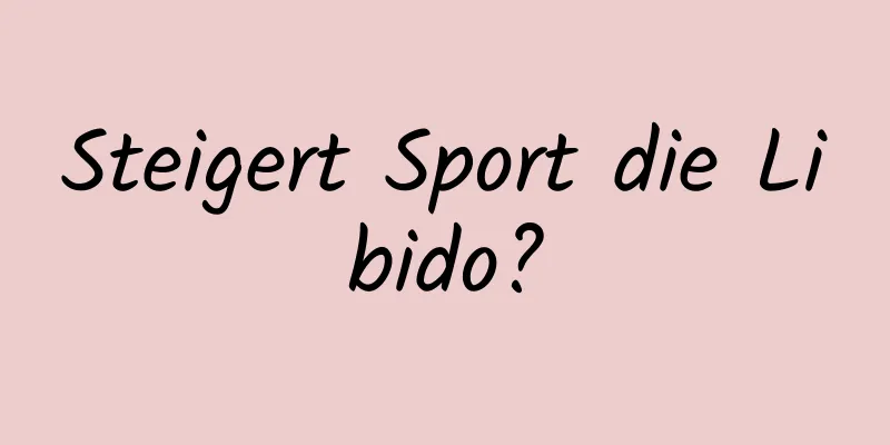 Steigert Sport die Libido?