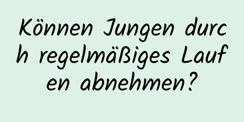 Können Jungen durch regelmäßiges Laufen abnehmen?