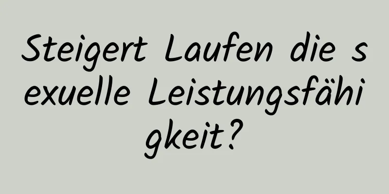 Steigert Laufen die sexuelle Leistungsfähigkeit?