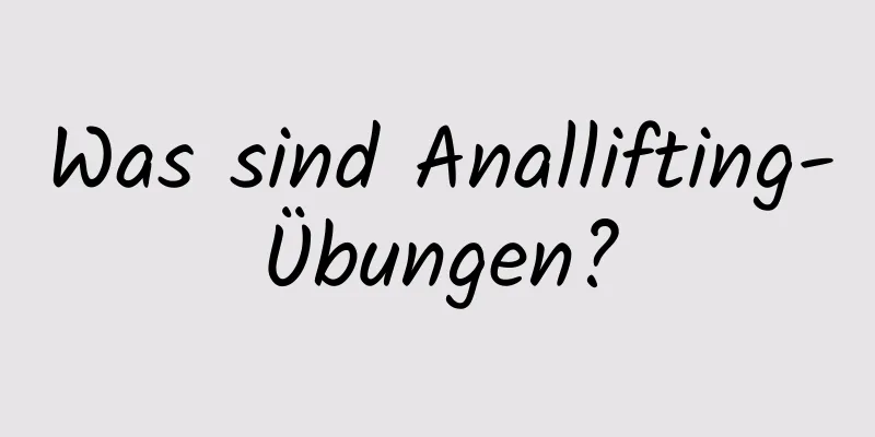 Was sind Anallifting-Übungen?