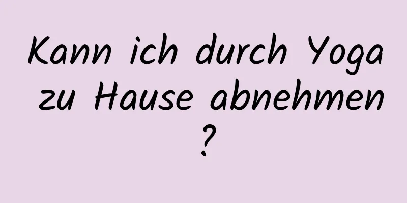 Kann ich durch Yoga zu Hause abnehmen?