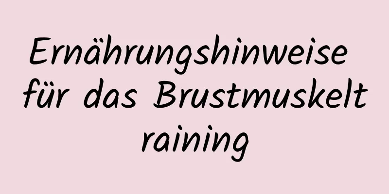 Ernährungshinweise für das Brustmuskeltraining