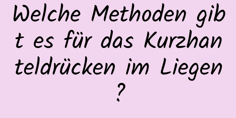 Welche Methoden gibt es für das Kurzhanteldrücken im Liegen?