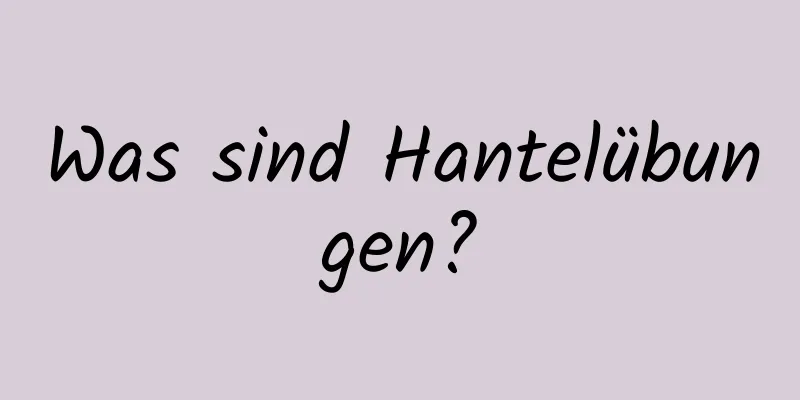 Was sind Hantelübungen?