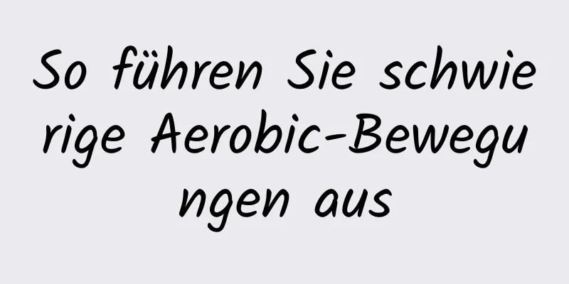 So führen Sie schwierige Aerobic-Bewegungen aus