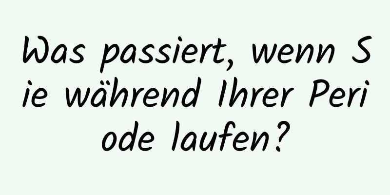 Was passiert, wenn Sie während Ihrer Periode laufen?