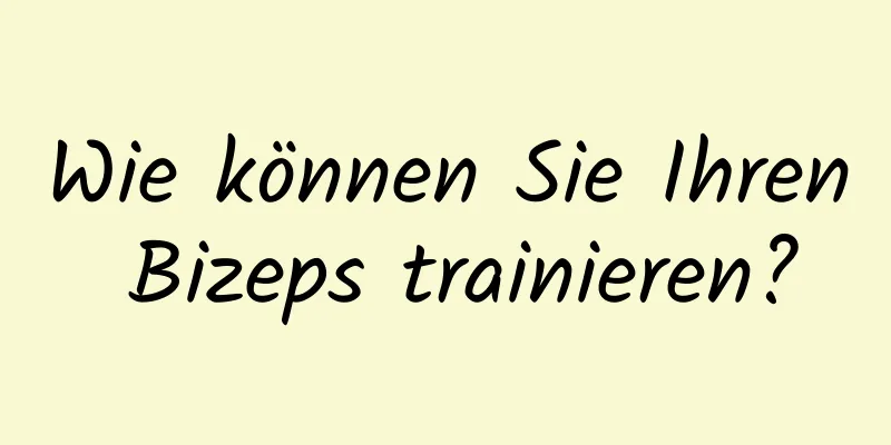 Wie können Sie Ihren Bizeps trainieren?