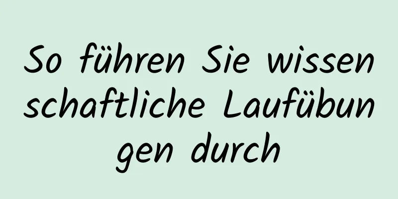 So führen Sie wissenschaftliche Laufübungen durch