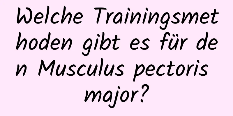 Welche Trainingsmethoden gibt es für den Musculus pectoris major?