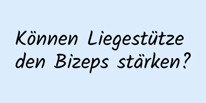 Können Liegestütze den Bizeps stärken?