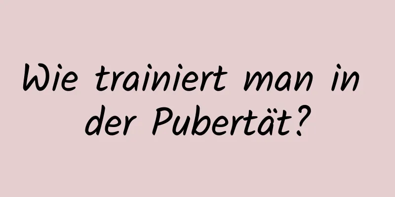 Wie trainiert man in der Pubertät?