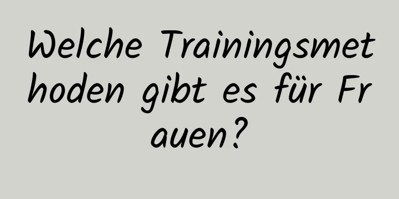 Welche Trainingsmethoden gibt es für Frauen?