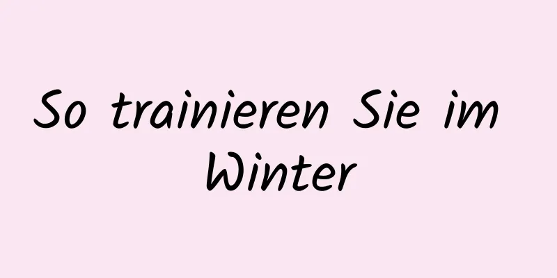 So trainieren Sie im Winter