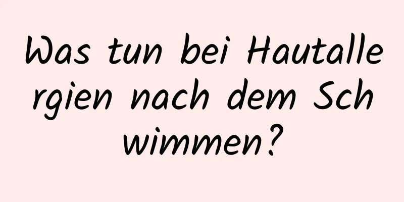 Was tun bei Hautallergien nach dem Schwimmen?