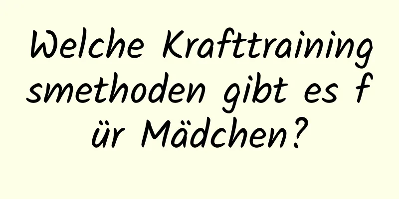 Welche Krafttrainingsmethoden gibt es für Mädchen?