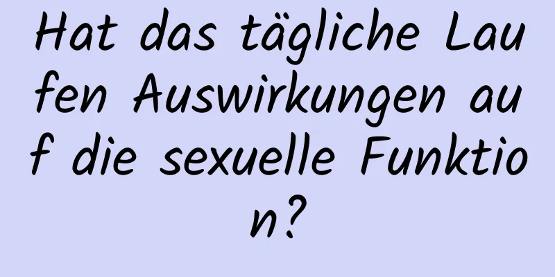 Hat das tägliche Laufen Auswirkungen auf die sexuelle Funktion?