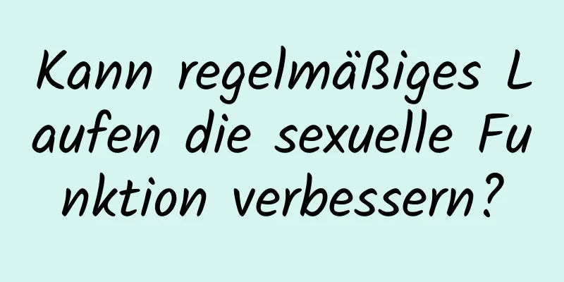 Kann regelmäßiges Laufen die sexuelle Funktion verbessern?