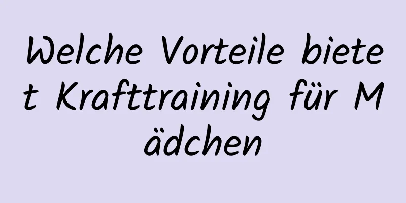 Welche Vorteile bietet Krafttraining für Mädchen