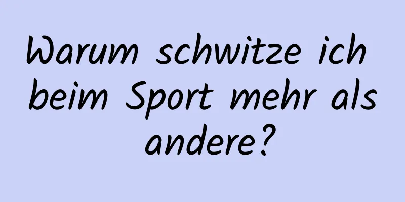 Warum schwitze ich beim Sport mehr als andere?