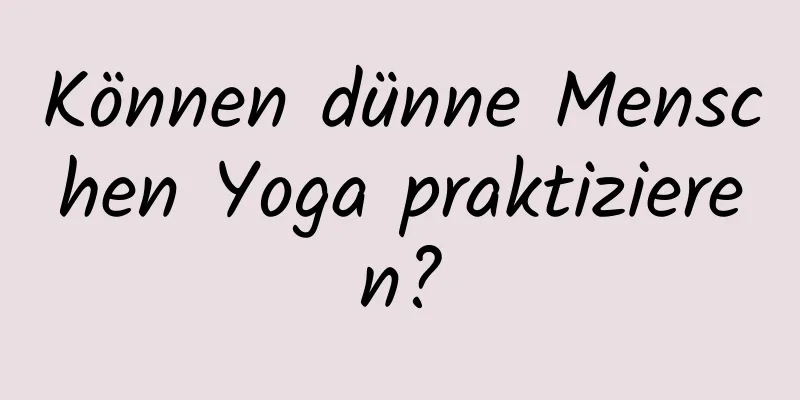 Können dünne Menschen Yoga praktizieren?