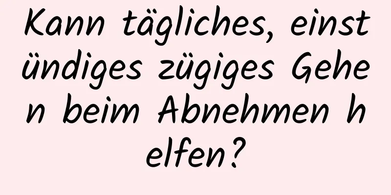 Kann tägliches, einstündiges zügiges Gehen beim Abnehmen helfen?