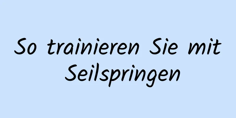 So trainieren Sie mit Seilspringen