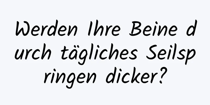 Werden Ihre Beine durch tägliches Seilspringen dicker?