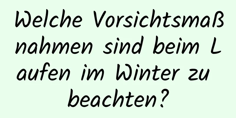 Welche Vorsichtsmaßnahmen sind beim Laufen im Winter zu beachten?