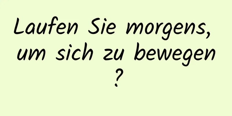 Laufen Sie morgens, um sich zu bewegen?