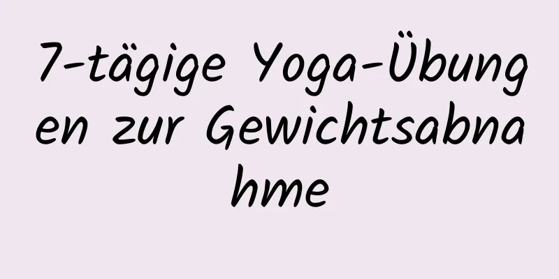 7-tägige Yoga-Übungen zur Gewichtsabnahme