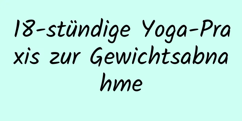 18-stündige Yoga-Praxis zur Gewichtsabnahme