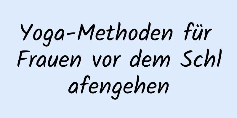 Yoga-Methoden für Frauen vor dem Schlafengehen