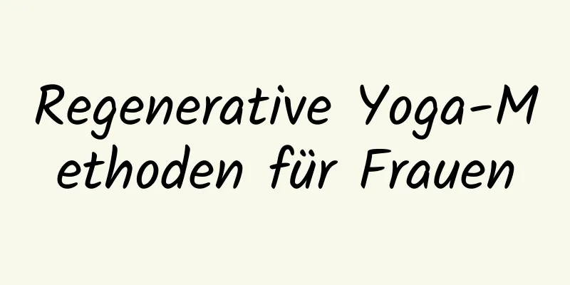 Regenerative Yoga-Methoden für Frauen