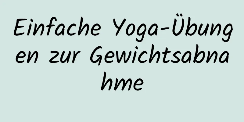 Einfache Yoga-Übungen zur Gewichtsabnahme