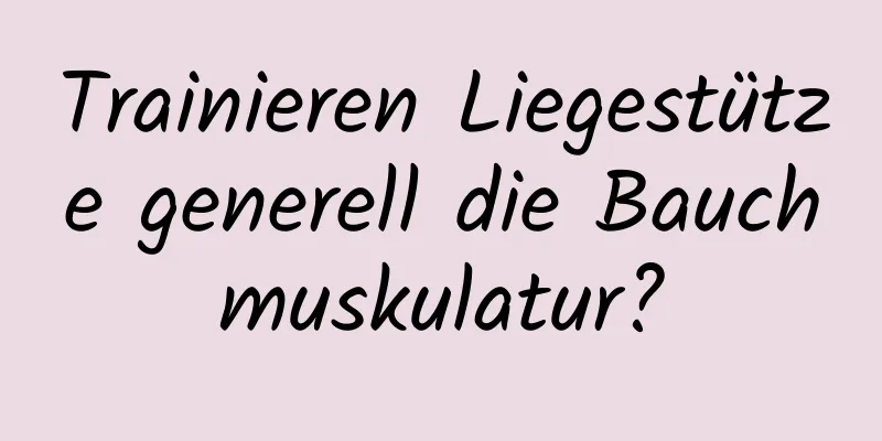 Trainieren Liegestütze generell die Bauchmuskulatur?