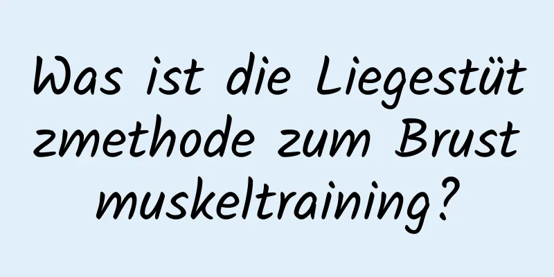 Was ist die Liegestützmethode zum Brustmuskeltraining?