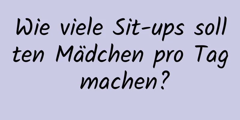 Wie viele Sit-ups sollten Mädchen pro Tag machen?