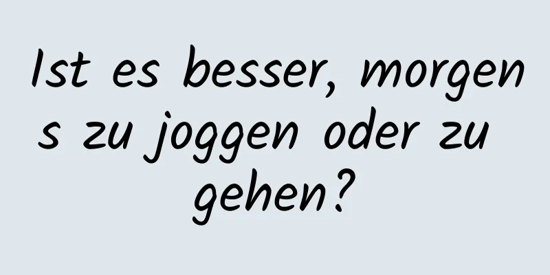 Ist es besser, morgens zu joggen oder zu gehen?