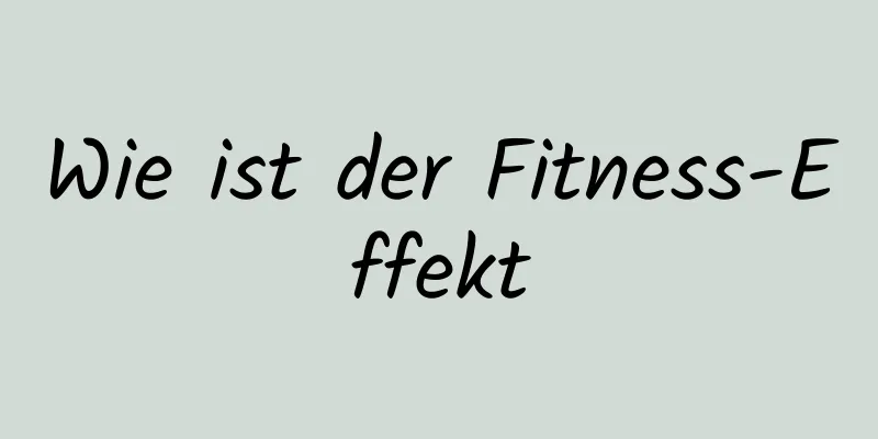 Wie ist der Fitness-Effekt