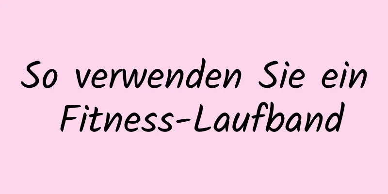 So verwenden Sie ein Fitness-Laufband