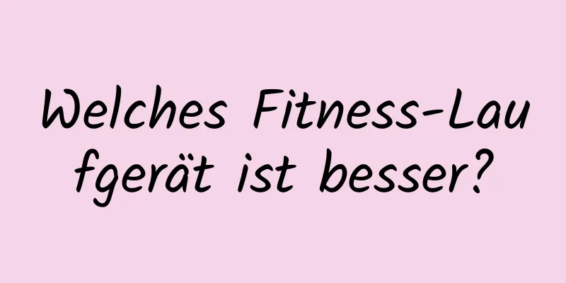 Welches Fitness-Laufgerät ist besser?